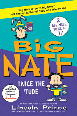 Big Nate: Twice the 'Tude: Big Nate Flips Out and Big Nate: In the Zone