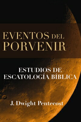 Eventos del Porvenir: Eventos de Escatologia Biblica