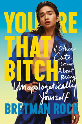 You're That Bitch: & Other Cute Lessons about Being Unapologetically Yourself YOURE THAT BITCH [ Bretman Rock ]