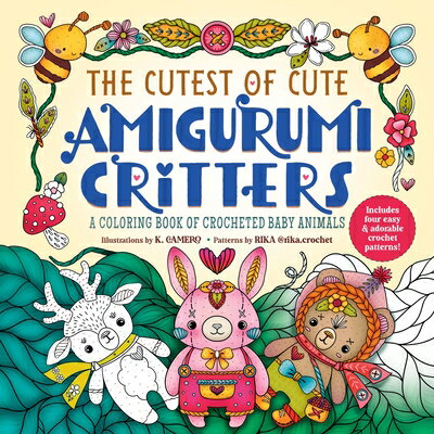 The Cutest of Cute Amigurumi Critters: A Coloring Book of Crocheted Baby Animals CUTEST OF CUTE AMIGURUMI CRITT Rika