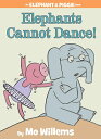 Elephants Cannot Dance -An Elephant and Piggie Book ELEPHANTS CANNOT DANCE-AN ELEP （Elephant and Piggie Book） Mo Willems