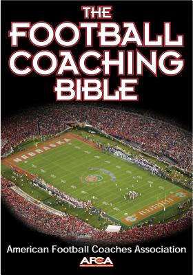 The Football Coaching Bible FOOTBALL COACHING BIBLE （Coaching Bible） American Football Coaches Association