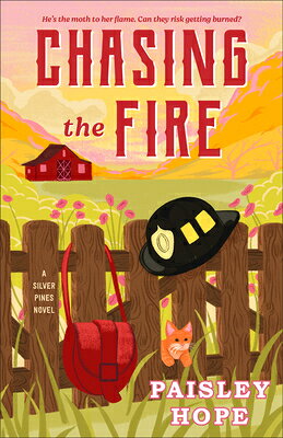 Chasing the Fire: A Silver Pines Novel CHASING THE FIRE （Silver Pines Ranch） 