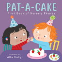 Pat-A-Cake - First Book of Nursery Rhymes PAT-A-CAKE - FBO NURSERY RHYME （Nursery Time） Ailie Busby