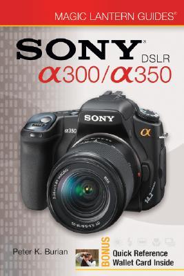 Sony DSLR a300/a350 [With Laminated Reference Card] SONY DSLR A300/A350 （Magic Lantern Guides） [ Peter K. Burian ]