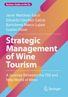Strategic Management of Wine Tourism: A Journey Between the Old and New World of Wine STRATEGIC MGMT OF WINE TOURISM （Business Guides on the Go） [ Javier Martnez-Falc ] book-21991939 楽天ブックス パッケージ画像