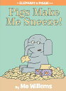 Pigs Make Me Sneeze -An Elephant and Piggie Book PIGS MAKE ME SNEEZE-AN ELEPHAN （Elephant and Piggie Book） Mo Willems