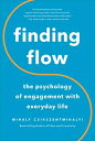 Finding Flow: The Psychology of Engagement with Everyday Life FINDING FLOW REV/E （Masterminds (Paperback)） 