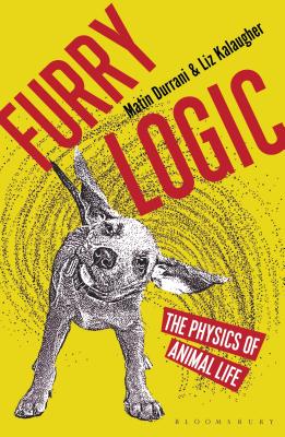 Furry Logic: The Physics of Animal Life FURRY LOGIC [ Matin Durrani ]