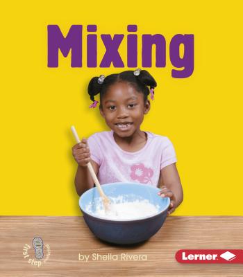 Mixing MIXING （First Step Nonfiction -- Changing Matter） 