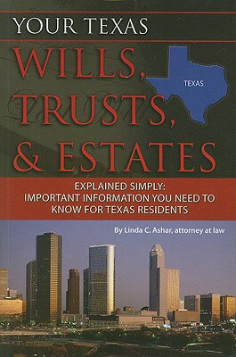 Your Texas Wills, Trusts, & Estates Explained Simply: Important Information You Need to Know for Tex