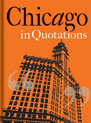 CHICAGO IN QUOTATIONS Stuart Shea BODLEIAN LIB2016 Hardcover English ISBN：9781851244119 洋書 Social Science（社会科学） History