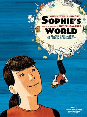 Sophie 039 s World: A Graphic Novel about the History of Philosophy Vol I: From Socrates to Galileo SOPHIES WORLD Jostein Gaarder