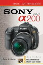 Sony DSLR a200 [With Quick Reference Wallet Card] SONY DSLR A200 （Magic Lantern Guides） [ Peter K. Burian ]