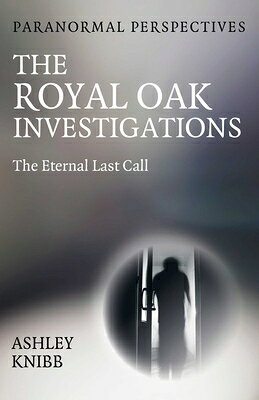 Paranormal Perspectives - The Royal Oak Investigations PARANORMAL PERSPECTIVES - THE （Paranormal Perspectives） 