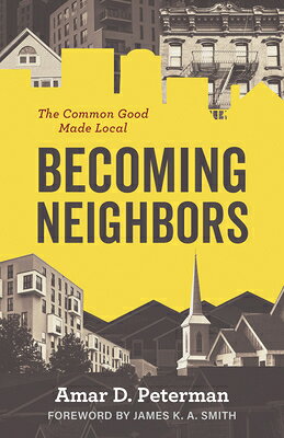 Becoming Neighbors: The Common Good Made Local BECOMING NEIGHBORS 