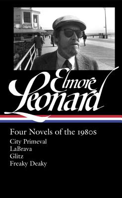 Elmore Leonard: Four Novels of the 1980s (Loa #267): City Primeval / Labrava / Glitz / Freaky Deaky ELMORE LEONARD 4 NOVELS OF THE （Library of America Elmore Leonard Edition） [ Elmore Leonard ]