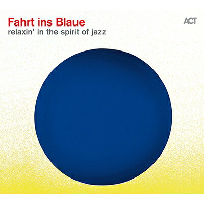 【輸入盤】Fahrt Ins Blaue: Relaxin' In The Spirit Of Jazz