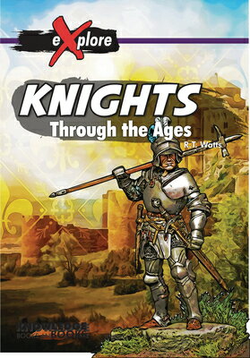 Knights: Through the Ages KNIGHTS （Explore!） [ Robert Watts ]