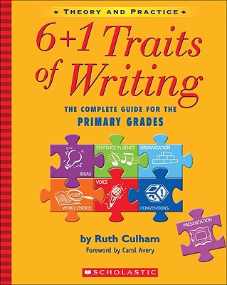 6 1 Traits of Writing: The Complete Guide for the Primary Grades Theory and Practice 6 1 TRAITS OF WRITING （6 1 Traits of Writing） Ruth Culham