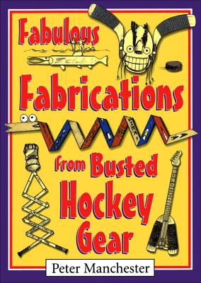 Fabulous Fabrications from Busted Hockey Gear FABULOUS FABRICATIONS FROM BUS 