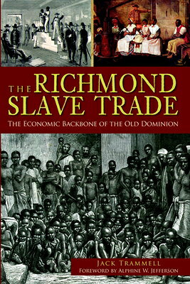 The Richmond Slave Trade: The Economic Backbone of the Old Dominion RICHMOND SLAVE TRADE 