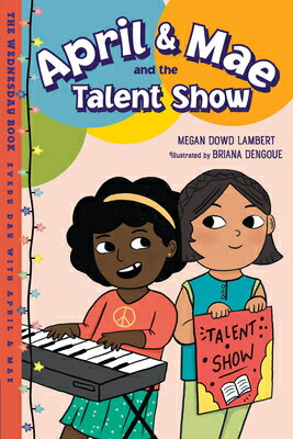April & Mae and the Talent Show: The Wednesday Book APRIL & MAE & THE TALENT SHOW （Every Day wi..