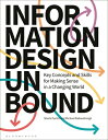 Information Design Unbound: Key Concepts and Skills for Making Sense in a Changi...