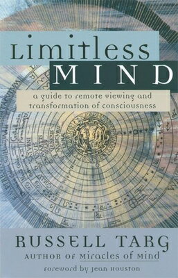 Limitless Mind: A Guide to Remote Viewing and Transformation of Consciousness LIMITLESS MIND [ Russell Targ ]