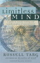 Limitless Mind: A Guide to Remote Viewing and Transformation of Consciousness LIMITLESS MIND Russell Targ