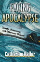 Facing Apocalypse: Climate, Democracy, and Other Last Chances FACING APOCALYPSE Catherine Keller