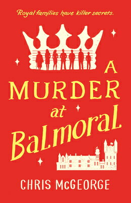 A Murder at Balmoral MURDER AT BALMORAL [ Chris McGeorge ]