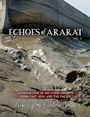 Echoes of Ararat Vol 2: A Collection of 300 Flood Legends from East Asia and the Pacific ECHOES OF ARARAT VOL 2 [ Nick Liguori ]