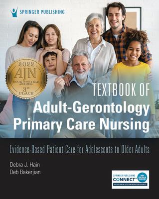 Textbook of Adult-Gerontology Primary Care Nursing: Evidence-Based Patient for Adolescents to O TEXTBK PR [ Debra J. Hain ]