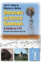 Driving Across Kansas: A Guide to I-70 DRIVING ACROSS KANSAS REV/E 2/ [ Ted Cabl...