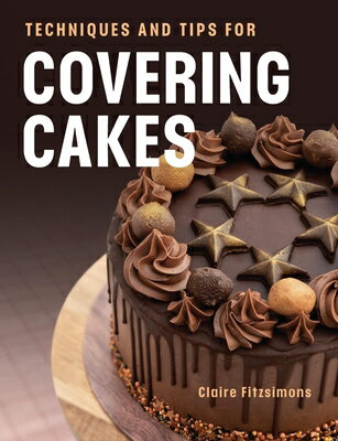 Techniques and Tips for Covering Cakes TECHNIQUES & TIPS FOR COVERING 