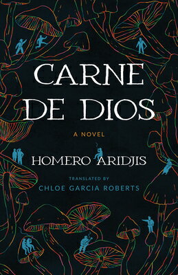 Carne de Dios CARNE DE DIOS （Camino del Sol） [ Homero Aridjis ]