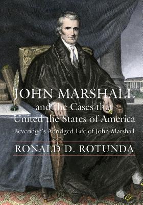John Marshall and the Cases That United the States of America: John Marshall and the Cases That Unit JOHN MARSHALL & THE CASES THAT [ Ronald D. Rotunda ]
