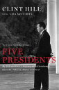 Five Presidents: My Extraordinary Journey with E