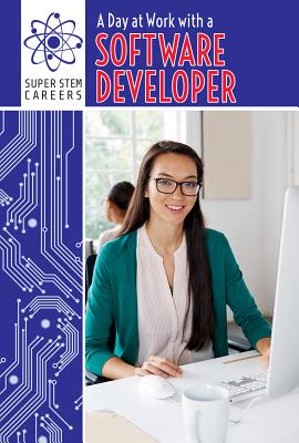 A Day at Work with a Software Developer DAY AT WORK W/A SOFTWARE DEVEL （Super Stem Careers） 