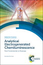 Analytical Electrogenerated Chemiluminescence: From Fundamentals to Bioassays ANALYTICAL ELECTROGENERATED CH （ISSN） 