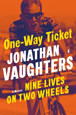 One-Way Ticket: Nine Lives on Two Wheels 1-WAY TICKET [ Jonathan Vaughters ]