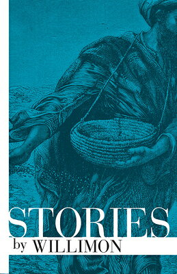 Stories by Willimon STORIES BY WILLIMON [ William H. Willimon ]