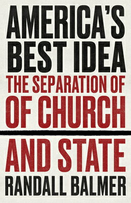 America's Best Idea: The Separation of Church and State AMER BEST IDEA [ Randall Balmer ]