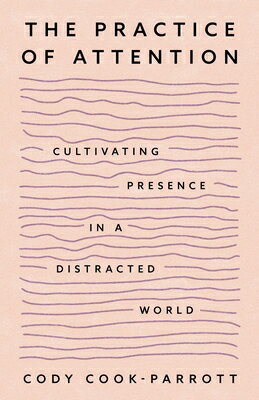 The Practice of Attention: Cultivating Presence in a Distracted World PRACT OF ATTENTION 