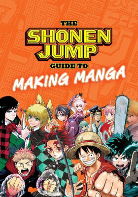The Shonen Jump Guide to Making Manga SHONEN JUMP GT MAKING MANGA （The Shonen Jump Guide to Making Manga） [ Weekly Shonen Jump Editorial Department ]