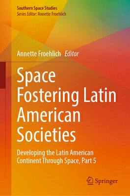 Space Fostering Latin American Societies: Developing the Latin American Continent Through Space, Par