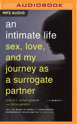 An Intimate Life: Sex, Love, and My Journey as a Surrogate Partner INTIMATE LIFE M [ Cheryl Cohen-Greene ]