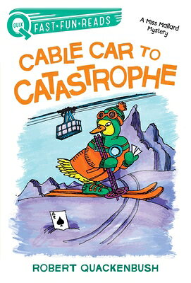 Cable Car to Catastrophe: A Quix Book CABLE CAR TO CATASTROPHE （A Miss Mallard Mystery） [ Robert Quackenbush ]