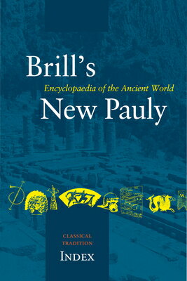 Brill's New Pauly, the Classical Tradition, Index BRILLS NEW PAULY THE CLASSICAL （Brill's New Pauly） [ Manfred Landfester ]